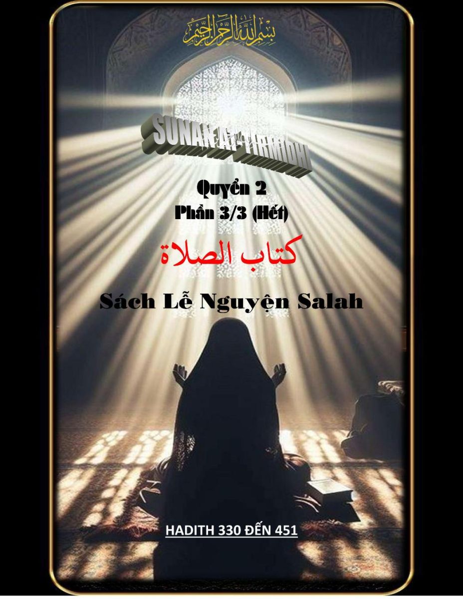 SUNAN AT TIRMIDHI - QUYỂN HAI - SÁCH LỄ NGUYỆN SALAH PHẦN 3/3 - HADITH 330 ĐẾN 451